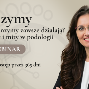 Webinar o enzymach w podologii i pedicure z Agnieszką Gadomską - Gajadhur