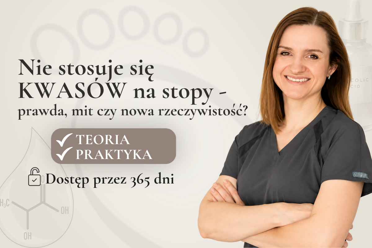 Nie stosuje się kwasów na stopy – prawda, mit, czy nowa rzeczywistość?